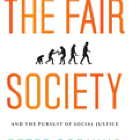 THE FAIR SOCIETY:
The Science of Human
Nature and the Pursuit
of Social Justice
Peter Corning