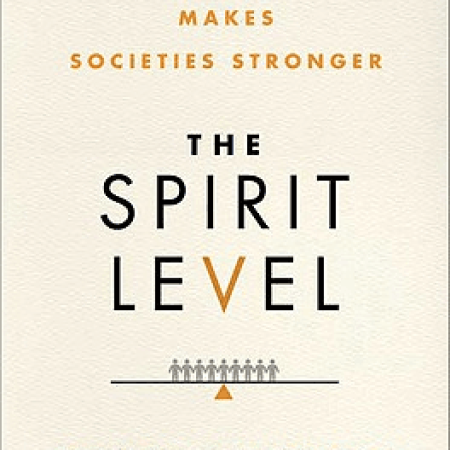 THE SPIRIT LEVEL:
Why Greater Equality
Makes Societies
Stronger
Richard Wilkinson
& Kate Pickett