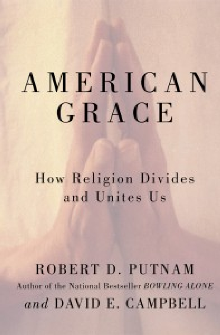 AMERICAN GRACE:
How Religion Divides
and Unites Us
Robert D. Putnam & David
E. Campbell