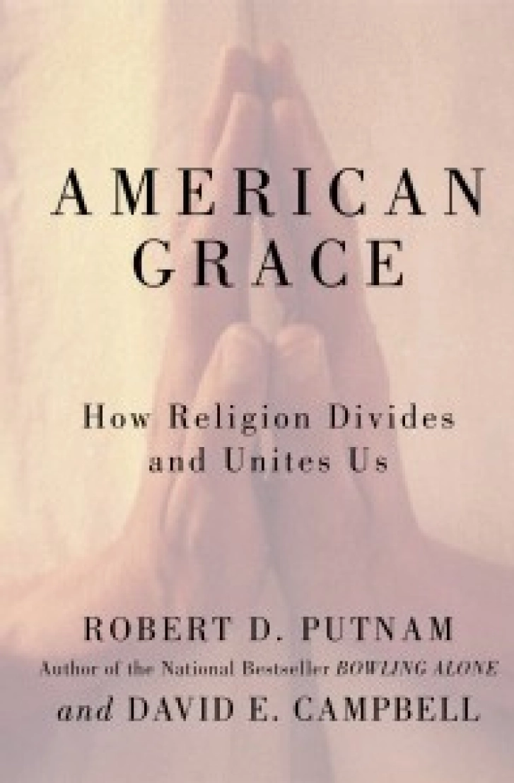 AMERICAN GRACE:
How Religion Divides
and Unites Us
Robert D. Putnam & David
E. Campbell