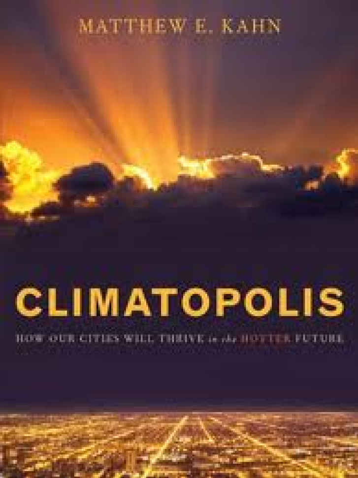CLIMATOPOLIS:
How Our Cities
Will Thrive in the
Hotter Future
Matthew E. Kahn