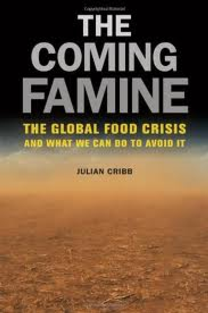 THE COMING
FAMINE: The Global
Food Crisis and What
We Can Do to Avoid It
Julian Cribb