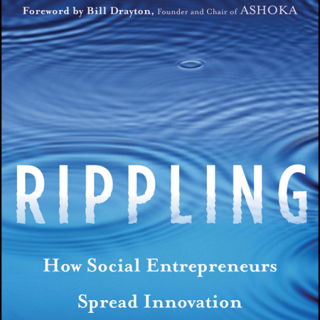 Rippling:_How_Social_Entrepreneurs_Spread_Innovation_Throughout_the_World_Beverly_Schwartz