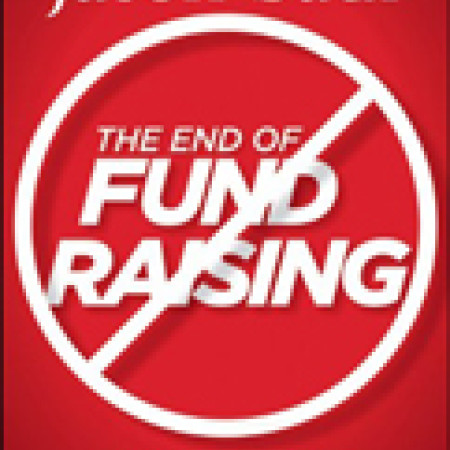 THE END OF
FUNDRAISING:
Raise More Money by
Selling Your Impact
Jason Saul