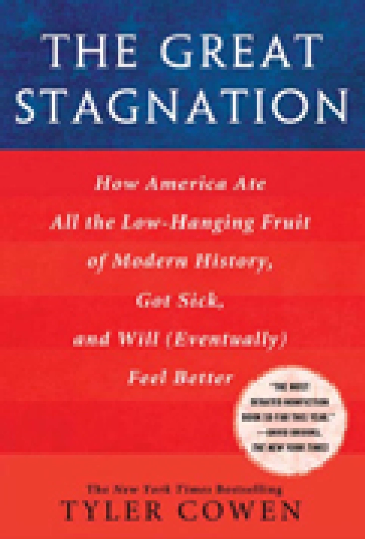 The_Great_Stagnation:_How_America_Ate_All_the_Low-Hanging_Fruit_of_Modern_History,_Got_Sick,_and_Will(Eventually)_Feel_Better_Tyler_Cowen