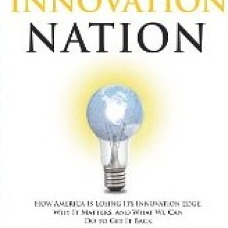 INNOVATION NATION: How
America Is Losing Its Innovation
Edge, Why It Matters, and
What We Can Do to Get It Back
John Kao