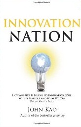 INNOVATION NATION: How
America Is Losing Its Innovation
Edge, Why It Matters, and
What We Can Do to Get It Back
John Kao