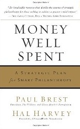 MONEY WELL SPENT:
A Strategic Plan for
Smart Philanthropy
Paul Brest and Hal Harvey