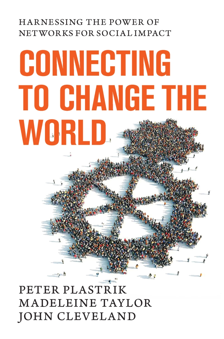 Connecting to Change the World; Plastrik, Taylor, Cleveland