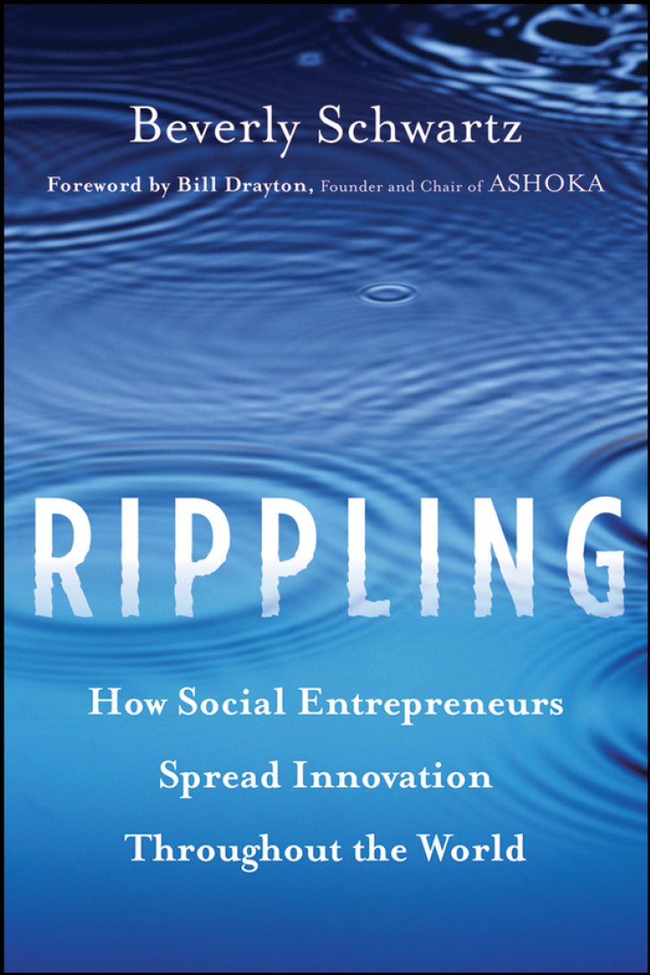 Rippling:_How_Social_Entrepreneurs_Spread_Innovation_Throughout_the_World_Beverly_Schwartz