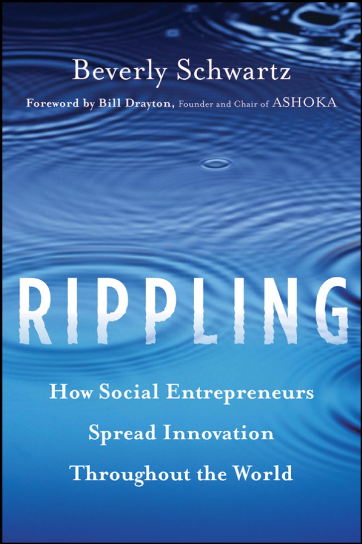 Rippling:_How_Social_Entrepreneurs_Spread_Innovation_Throughout_the_World_Beverly_Schwartz