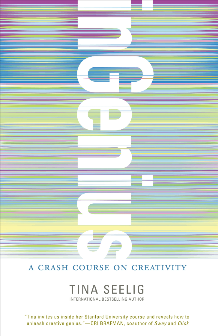 inGenius:_A_Crash_Course_on_Creativity_Tina_Seelig