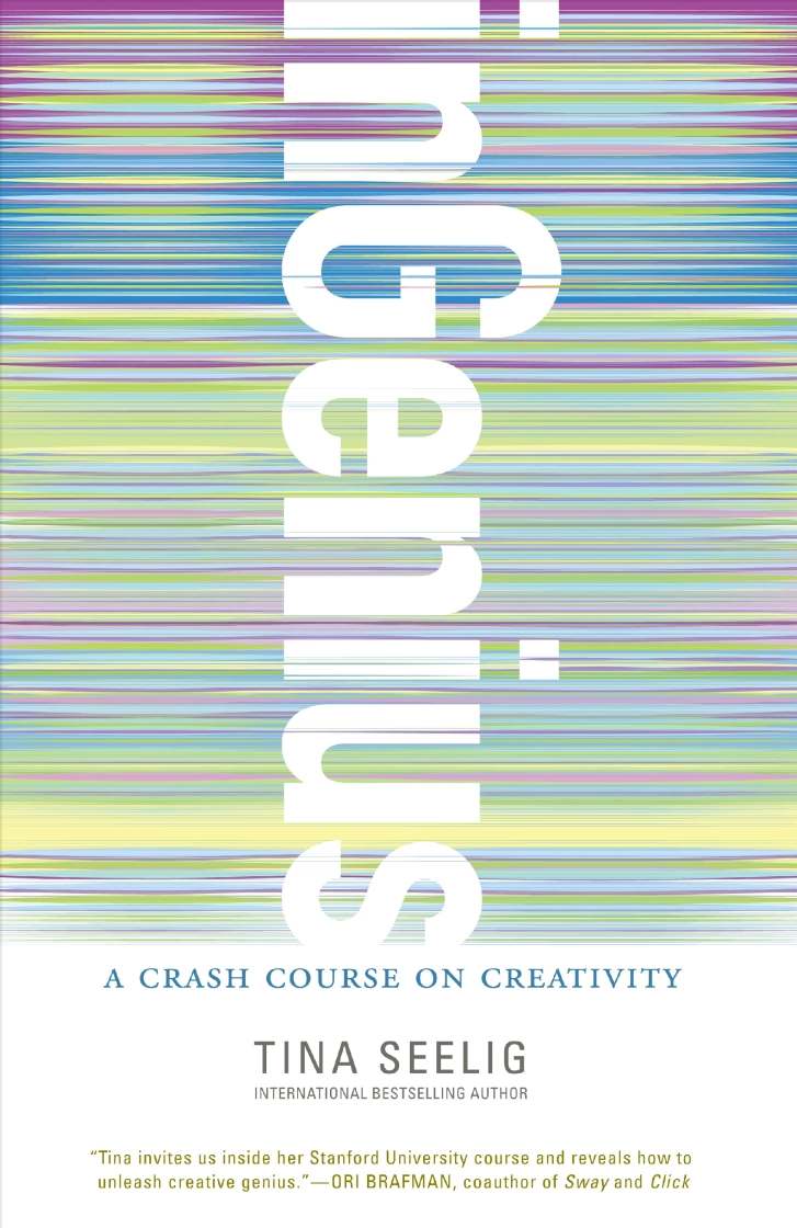 inGenius:_A_Crash_Course_on_Creativity_Tina_Seelig