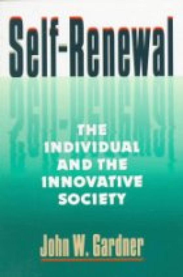 SELF-RENEWAL:
The Individual and
the Innovative
Society
John W. Gardner