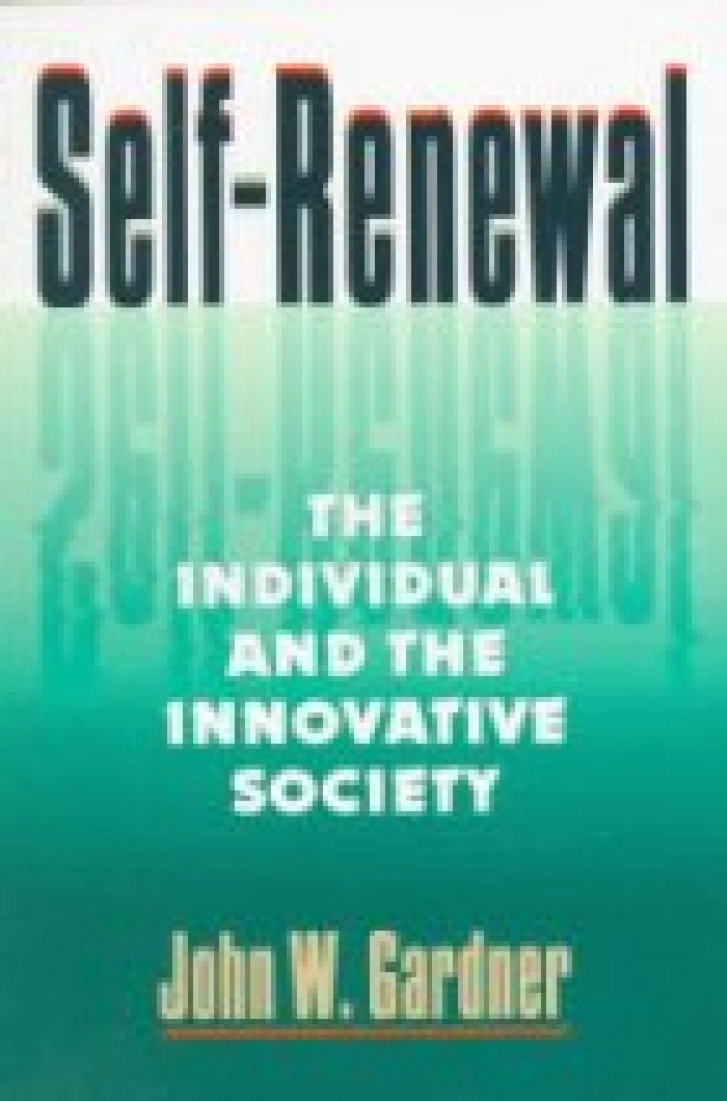 SELF-RENEWAL:
The Individual and
the Innovative
Society
John W. Gardner