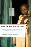 THE BLUE SWEATER:
Bridging the Gap
Between Rich and Poor
in an Interconnected
World
Jacqueline Novogratz