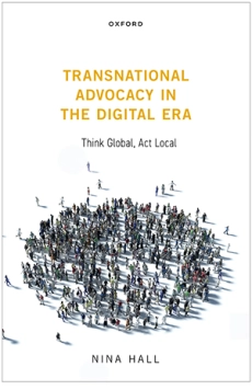 Transnational Advocacy in the Digital Era: Think Global, Act Local by ...
