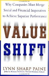 Value Shift: Why Companies Must Merge Social and Financial Imperatives to Achieve Superior Performance Lynn Sharp Paine