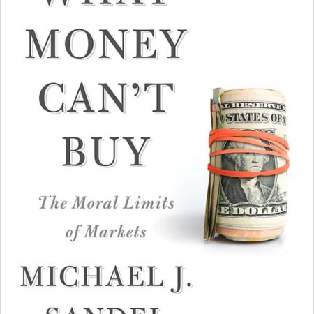 what_money_can't_buy_michael_sandel