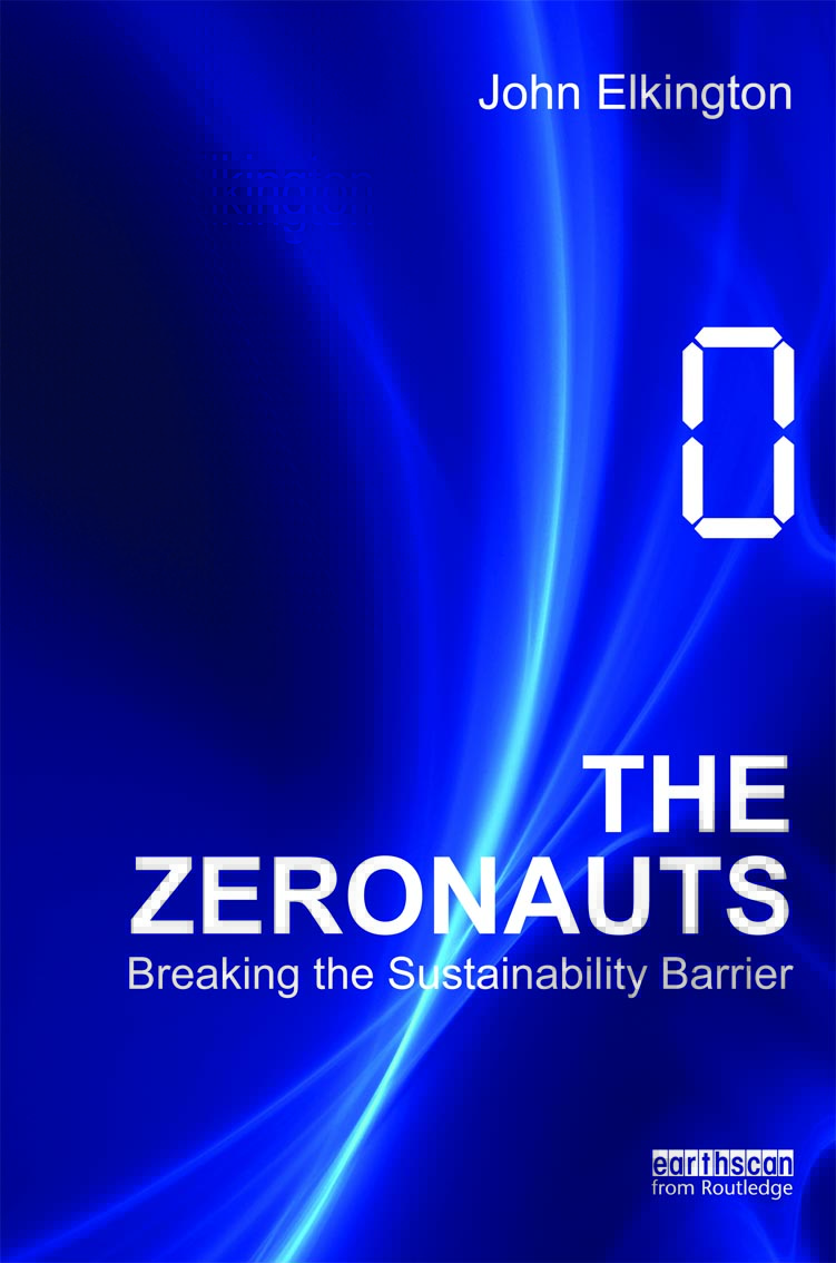 Zeronauts:_Breaking_the_Sustainability_Barrier_John_Elkington