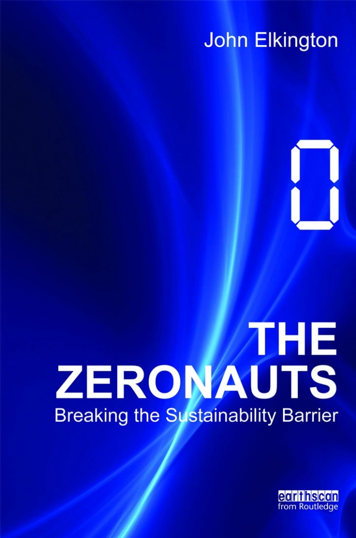 Zeronauts:_Breaking_the_Sustainability_Barrier_John_Elkington
